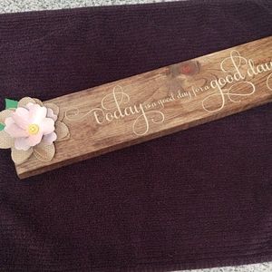 Today is a Good Day for A Good Day wooden sigm